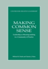 Image for Making Common Sense : Leadership as Meaning-making in a Community of Practice