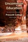 Image for Uncommon Education : The History and Philosophy of Prescott College, 1950s through 2006