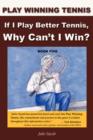 Image for If I Play Better Tennis, Why Can&#39;t I Win?