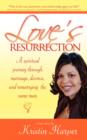 Image for Love&#39;s Resurrection : A Spiritual Journey Through Marriage, Divorce, and Remarrying the Same Man