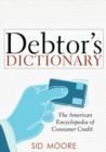 Image for Debtor&#39;s Dictionary : The American Encyclopedia of Consumer Credit