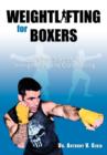 Image for Weightlifting for Boxers : A Fighter&#39;s Guide to Strengthening and Conditioning
