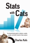Image for Stats with Cats : The Domesticated Guide to Statistics, Models, Graphs, and Other Breeds of Data Analysis