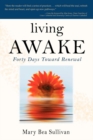 Image for Living AWAKE : Forty Days Toward Renewal