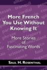 Image for More French You Use Without Knowing It : More Stories of Fascinating Words