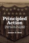 Image for Principled Action : Lessons from the Origins of the American Republic