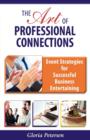 Image for The Art of Professional Connections : Event Strategies for Successful Business Entertaining