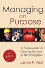 Image for Managing on Purpose : A Framework for Guiding Success in the Workplace