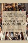 Image for Don Delillo, Jean Baudrillard, and the Consumer Conundrum