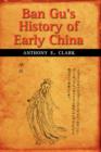 Image for Ban Gu&#39;s History of Early China