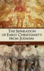 Image for The Separation of Early Christianity from Judaism