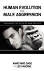 Image for Human Evolution and Male Aggression : Debunking the Myth of Man and Ape