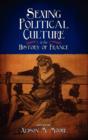 Image for Sexing political culture in the history of France
