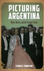 Image for Picturing Argentina : Myths, Movies, and the Peronist Vision