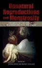 Image for Unnatural Reproductions and Monstrosity : The Birth of the Monster in Literature, Film, and Media