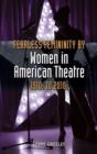 Image for Fearless Femininity by Women in American Theatre, 1910s to 2010s