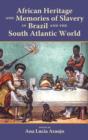 Image for African Heritage and Memories of Slavery in Brazil and the South Atlan