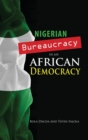 Image for Nigerian Bureaucracy in an African Democracy