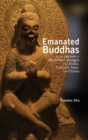 Image for Emanated Buddhas in the Aureole of Buddhist Images from India, Central Asia, and China