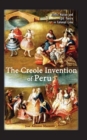 Image for The Creole Invention of Peru : Ethnic Nation and Epic Poetry in Colonial Lima