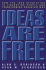 Image for Ideas Are Free: How the Idea Revolution is Liberating People and Transforming Organizations: How the Idea Revolution is Liberating People and Transforming Organizations