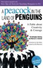 Image for A peacock in the land of penguins: a fable about creativity &amp; courage