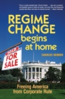 Image for Regime change begins at home: freeing America from corporate rule