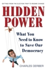 Image for Hidden power: what you need to know to save our democracy