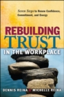 Image for Rebuilding Trust in the Workplace: Seven Steps to Renew Confidence, Commitment, and Energy