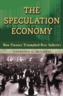 Image for The Speculation Economy. How Finance Triumphed Over Industry
