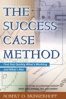 Image for The success case method: find out quickly what&#39;s working and what&#39;s not