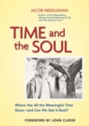 Image for Time and the soul: where has all the meaningful time gone-- and can we get it back?