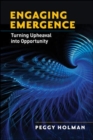 Image for Engaging emergence  : turning upheaval into opportunity