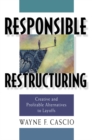 Image for Responsible restructuring: creative and profitable alternatives to layoffs