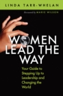 Image for Women Lead the Way: Your Guide to Stepping Up to Leadership and Changing the World