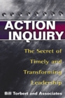Image for Action Inquiry: The Secret of Timely and Transforming Leadership