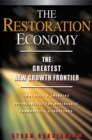 Image for The restoration economy: the greatest new growth frontier : immediate &amp; emerging opportunities for businesses, communities &amp; investors
