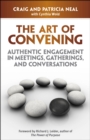 Image for The art of convening  : authentic engagement in meetings, gatherings, and conversations