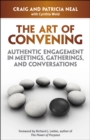 Image for The art of convening: authentic engagement in meetings, gatherings and conversations
