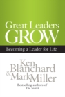 Image for Great leaders grow: becoming a leader for life