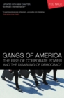Image for Gangs of America: the rise of corporate power and the disabling of democracy
