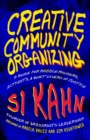 Image for Creative Community Organizing: A Guide for Rabble-Rousers, Activists, and Quiet Lovers of Justice