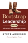 Image for Bootstrap Leadership: 50 Ways to Break Out, Take Charge, and Move Up