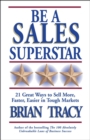 Image for Be a sales superstar!: 21 great ways to sell more, faster, easier in tough markets