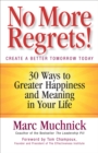 Image for No More Regrets!: 30 Ways to Greater Happiness and Meaning in Your Life