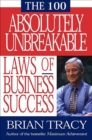 Image for The 100 Absolutely Unbreakable Laws of Business Success