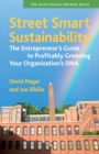 Image for Street Smart Sustainability: The Entrepreneur&#39;s Guide to Profitably Greening Your Organization&#39;s DNA