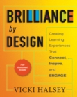 Image for Brilliance by Design: Creating Learning Experiences That Connect, Inspire, and Engage