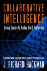 Image for Collaborative intelligence  : using teams to solve hard problems