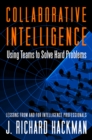 Image for Collaborative intelligence: using teams to solve hard problems